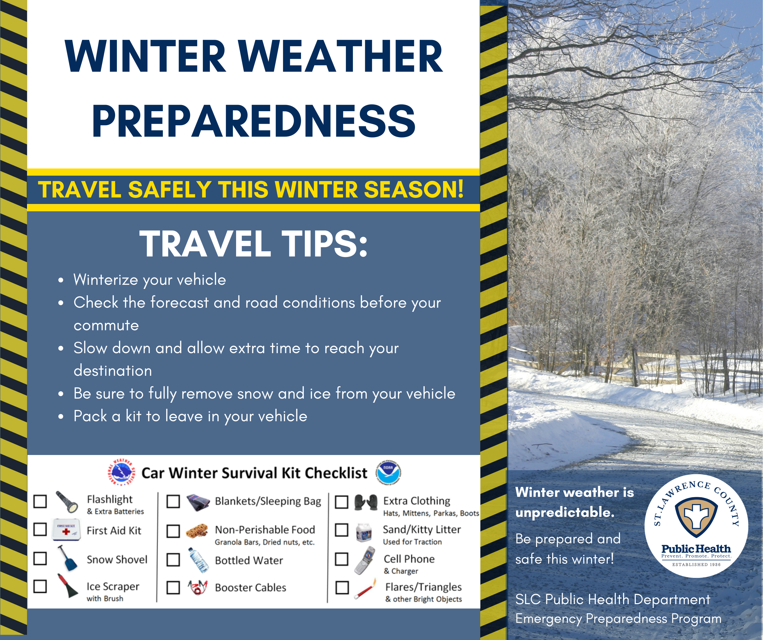 Winterize your vehicle Check the forecast and road conditions before your commute Slow down and allow extra time to reach your destination Be sure to fully remove snow and ice from your vehicle Pack a kit to leave in your vehicle