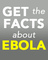 Get the Facts about EBOLA